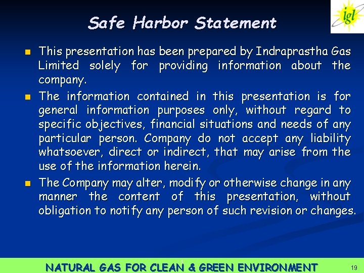 Safe Harbor Statement n n n This presentation has been prepared by Indraprastha Gas