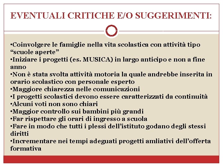 EVENTUALI CRITICHE E/O SUGGERIMENTI: • Coinvolgere le famiglie nella vita scolastica con attività tipo