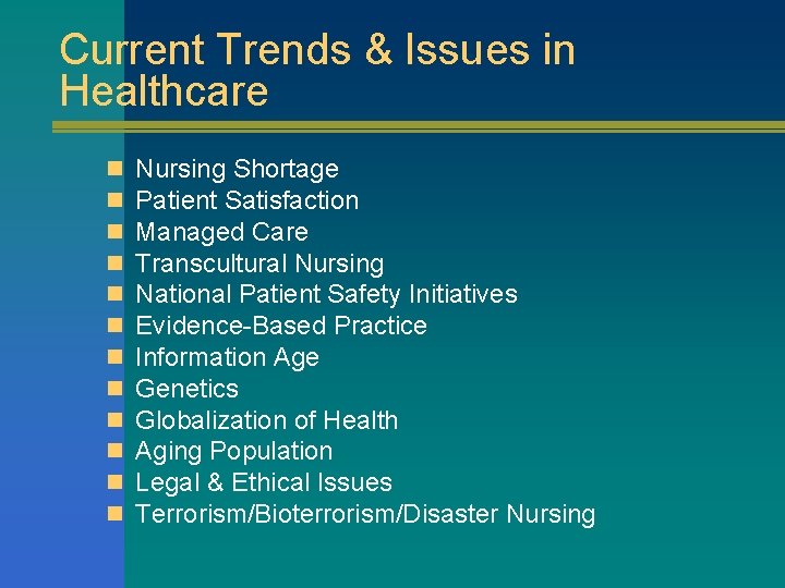 Current Trends & Issues in Healthcare n n n Nursing Shortage Patient Satisfaction Managed