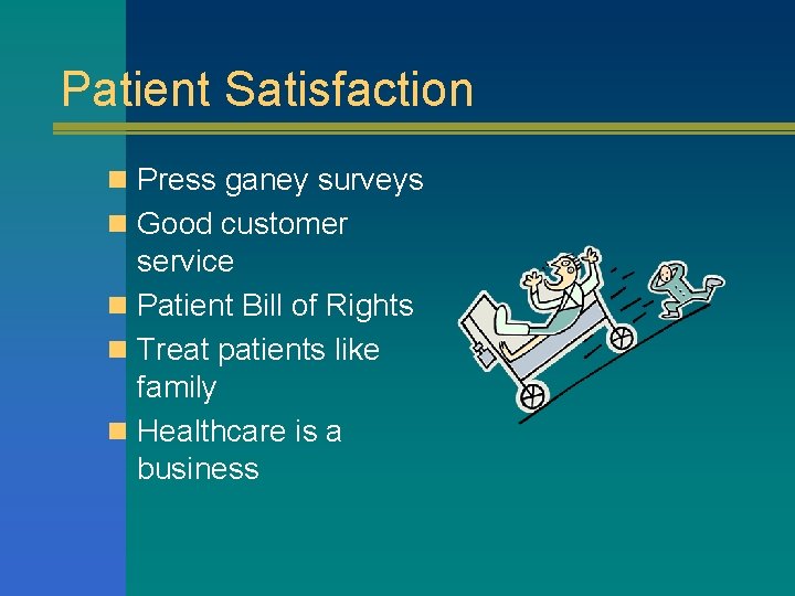 Patient Satisfaction n Press ganey surveys n Good customer service n Patient Bill of