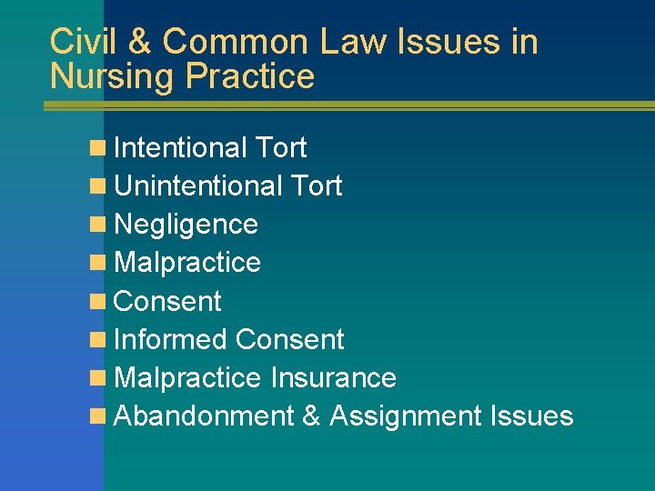 Civil & Common Law Issues in Nursing Practice n Intentional Tort n Unintentional Tort