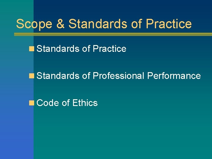 Scope & Standards of Practice n Standards of Professional Performance n Code of Ethics