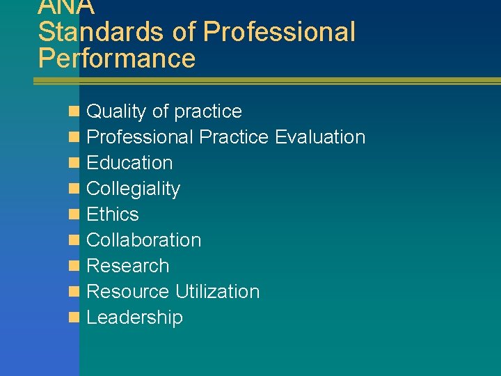 ANA Standards of Professional Performance n n n n n Quality of practice Professional