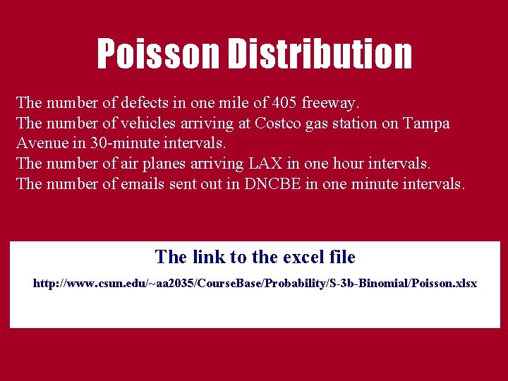Poisson Distribution The number of defects in one mile of 405 freeway. The number