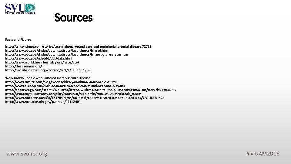 Sources Facts and Figures http: //wilsontimes. com/stories/Learn-about-wound-care-and-peripherial-arterial-disease, 72728 http: //www. cdc. gov/dhdsp/data_statistics/fact_sheets/fs_pad. htm http: