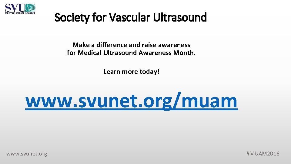 Society for Vascular Ultrasound Make a difference and raise awareness for Medical Ultrasound Awareness