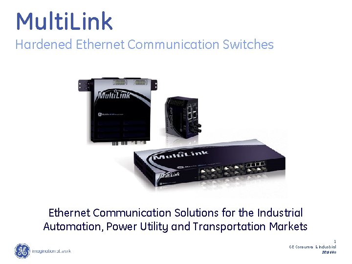 Multi. Link Hardened Ethernet Communication Switches Ethernet Communication Solutions for the Industrial Automation, Power