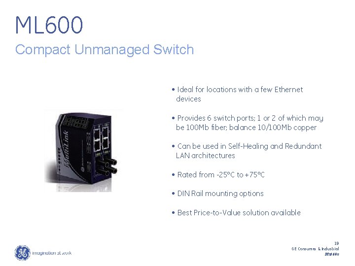 ML 600 Compact Unmanaged Switch • Ideal for locations with a few Ethernet devices