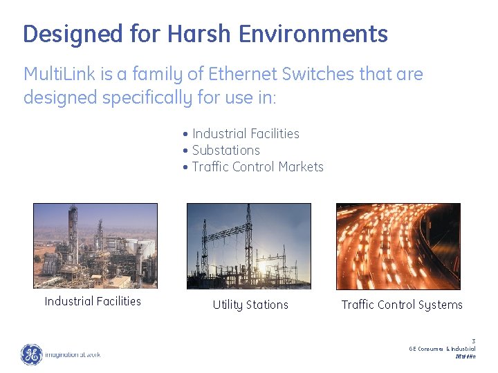 Designed for Harsh Environments Multi. Link is a family of Ethernet Switches that are