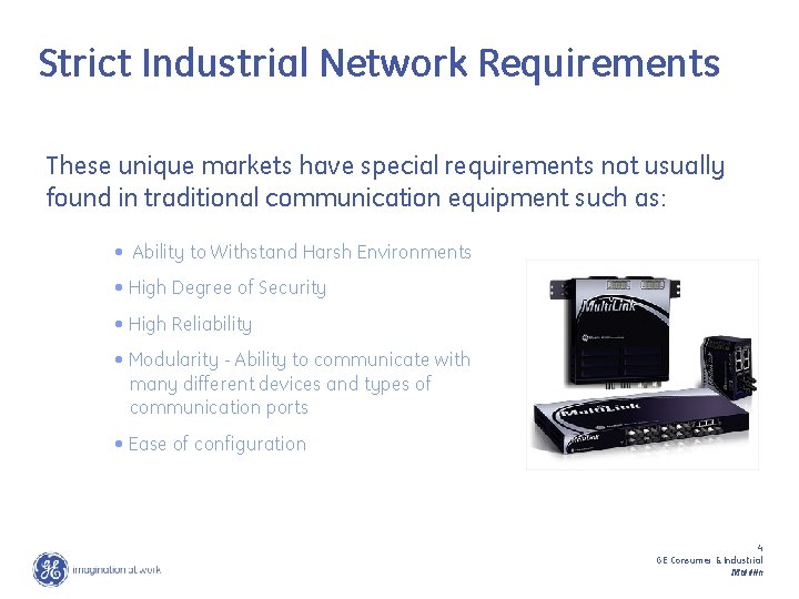 Strict Industrial Network Requirements These unique markets have special requirements not usually found in