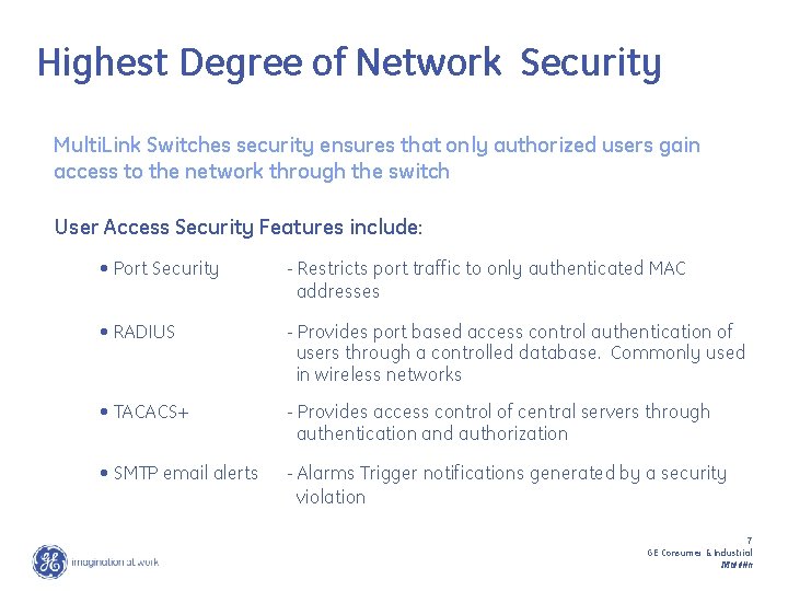 Highest Degree of Network Security Multi. Link Switches security ensures that only authorized users