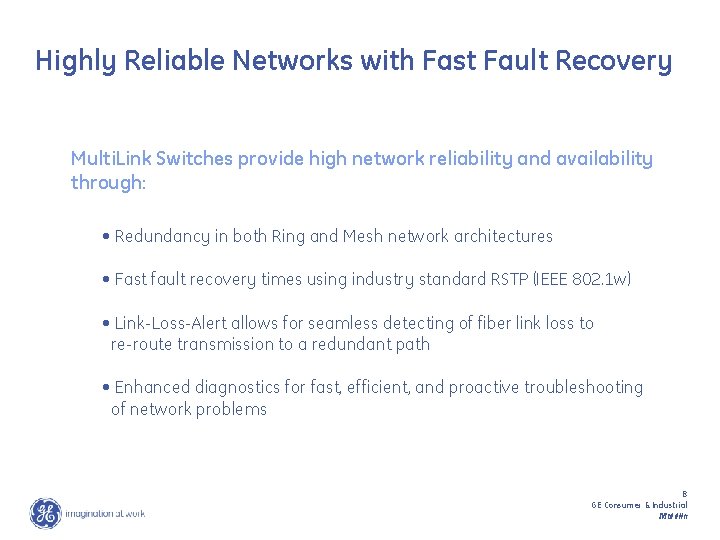 Highly Reliable Networks with Fast Fault Recovery Multi. Link Switches provide high network reliability