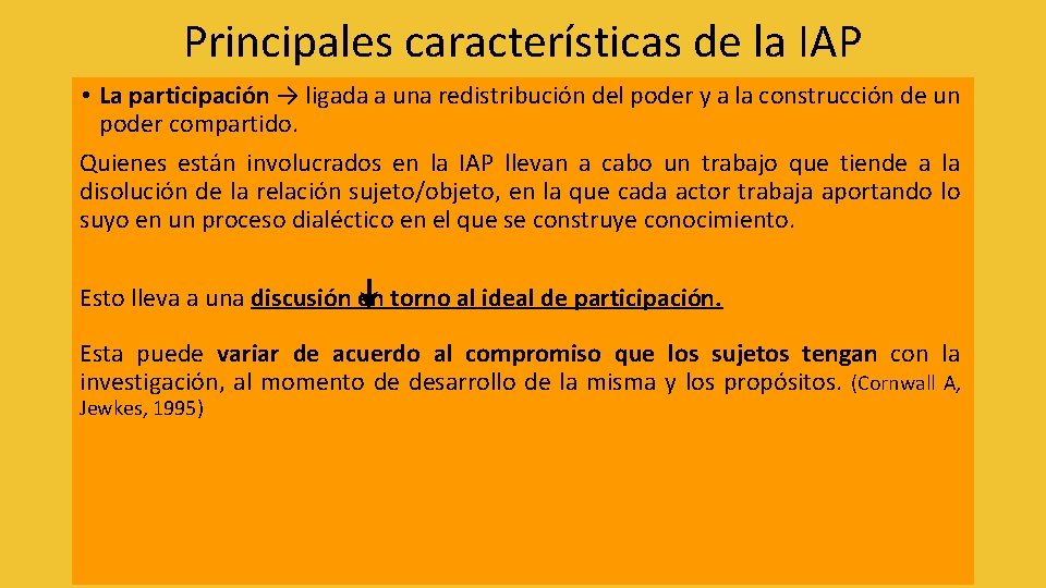 Principales características de la IAP • La participación → ligada a una redistribución del