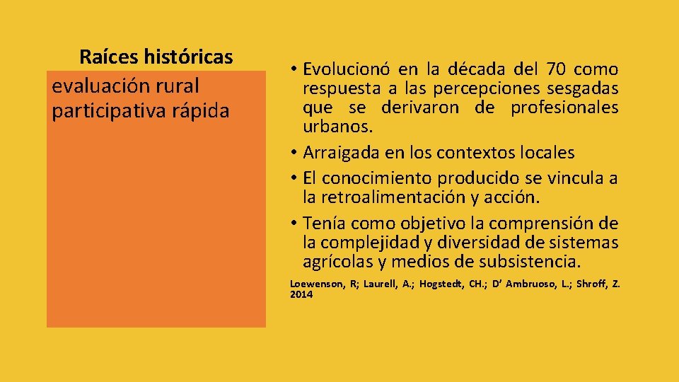 Raíces históricas evaluación rural participativa rápida • Evolucionó en la década del 70 como