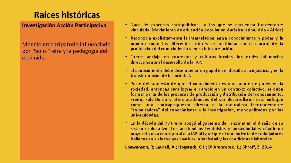 Raíces históricas Investigación Acción Participativa Modelo emancipatorio influenciado por Paulo Freire y la pedagogía