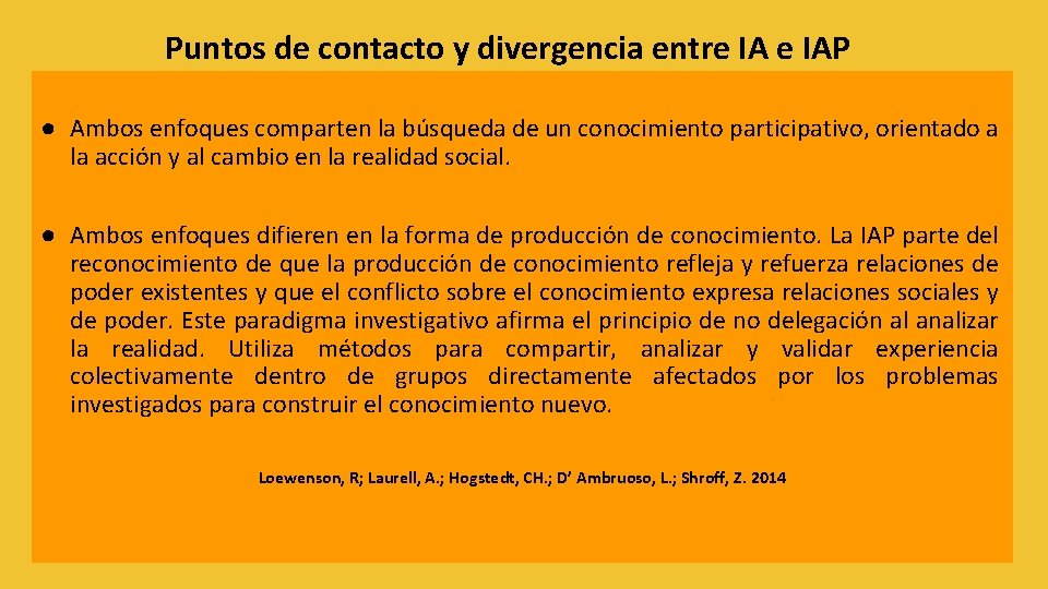 Puntos de contacto y divergencia entre IAP ● Ambos enfoques comparten la búsqueda de