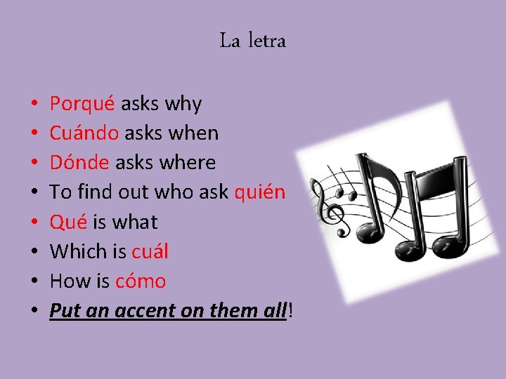 La letra • • Porqué asks why Cuándo asks when Dónde asks where To La letra • • Porqué asks why Cuándo asks when Dónde asks where To