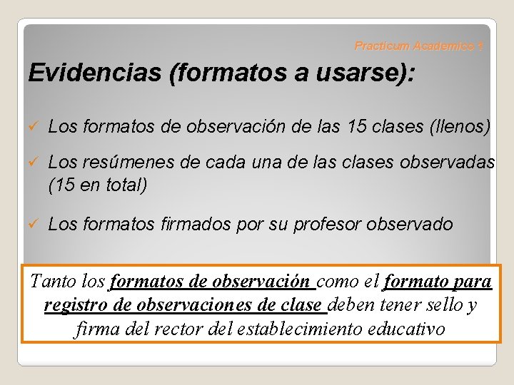 Practicum Academico 1 Evidencias (formatos a usarse): ü Los formatos de observación de las