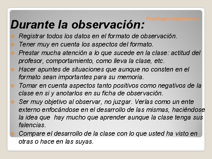 Durante la observación: v v v v Practicum Academico 1 Registrar todos los datos