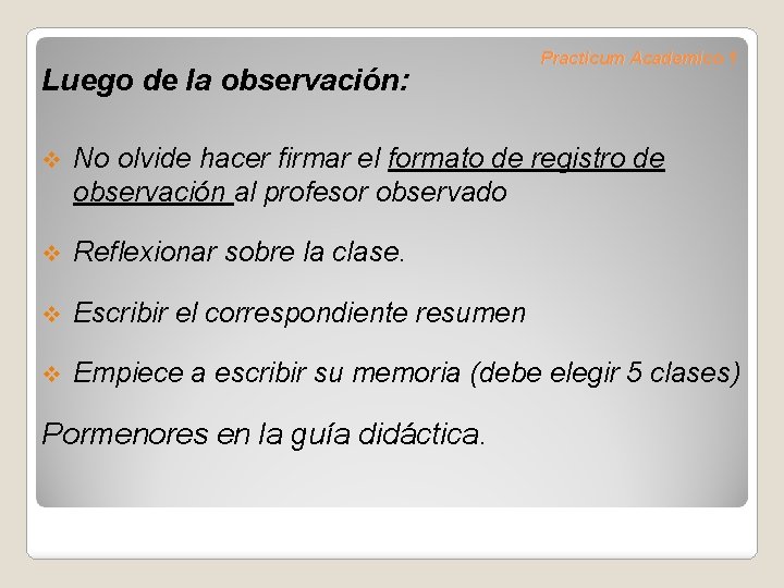 Luego de la observación: Practicum Academico 1 v No olvide hacer firmar el formato