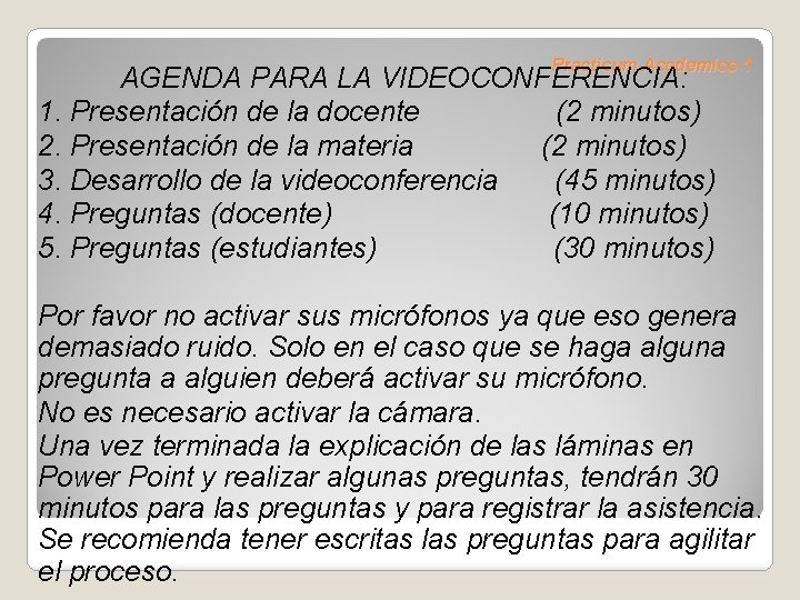 Practicum Academico 1 AGENDA PARA LA VIDEOCONFERENCIA: 1. Presentación de la docente (2 minutos)