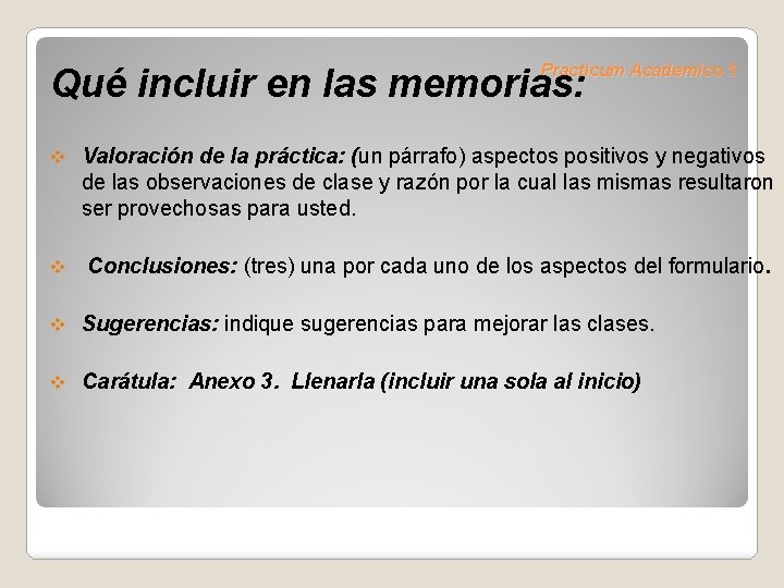 Practicum Academico 1 Qué incluir en las memorias: v Valoración de la práctica: (un