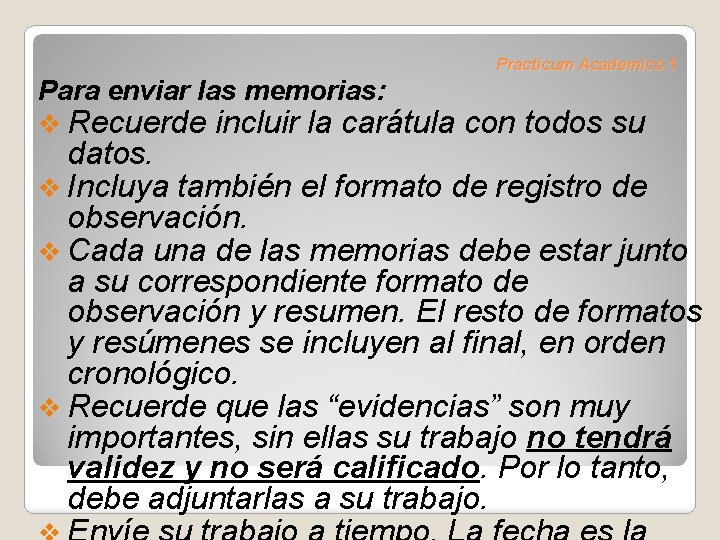 Practicum Academico 1 Para enviar las memorias: v Recuerde incluir la carátula con todos