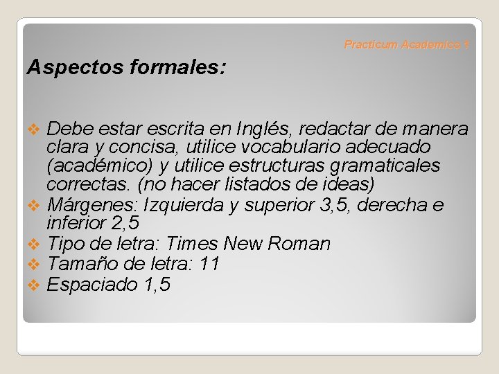 Practicum Academico 1 Aspectos formales: Debe estar escrita en Inglés, redactar de manera clara