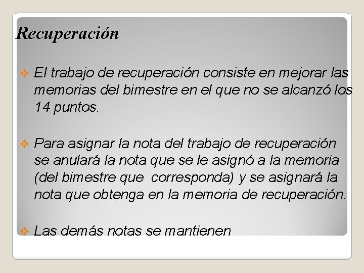 Recuperación v El trabajo de recuperación consiste en mejorar las memorias del bimestre en