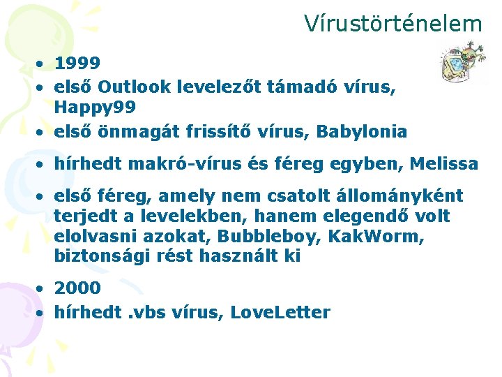 Vírustörténelem • 1999 • első Outlook levelezőt támadó vírus, Happy 99 • első önmagát