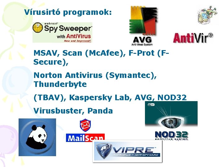Vírusirtó programok: MSAV, Scan (Mc. Afee), F-Prot (FSecure), Norton Antivirus (Symantec), Thunderbyte (TBAV), Kaspersky