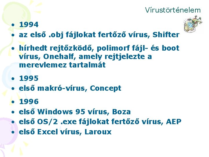Vírustörténelem • 1994 • az első. obj fájlokat fertőző vírus, Shifter • hírhedt rejtőzködő,