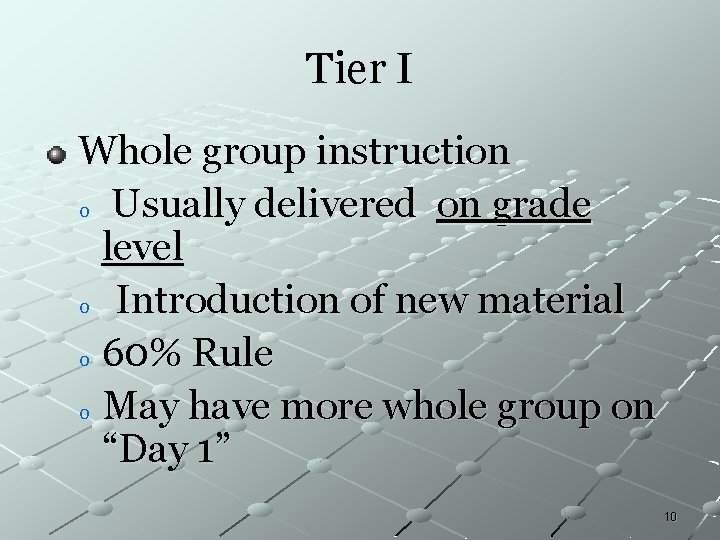 Tier I Whole group instruction o Usually delivered on grade level o Introduction of Tier I Whole group instruction o Usually delivered on grade level o Introduction of