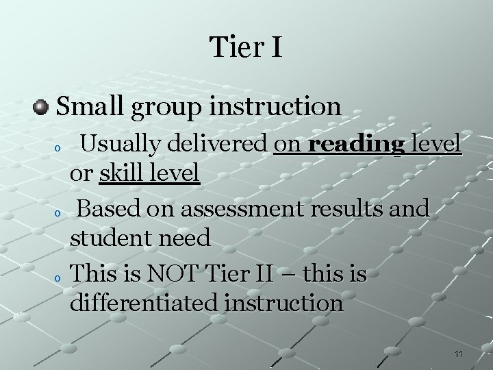 Tier I Small group instruction o o o Usually delivered on reading level or Tier I Small group instruction o o o Usually delivered on reading level or
