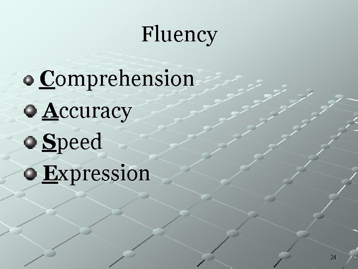 Fluency Comprehension Accuracy Speed Expression 24 Fluency Comprehension Accuracy Speed Expression 24