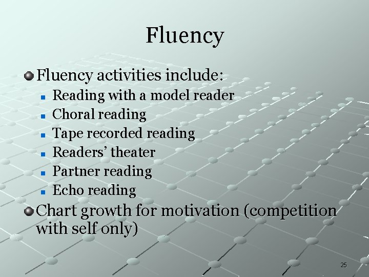 Fluency activities include: n n n Reading with a model reader Choral reading Tape Fluency activities include: n n n Reading with a model reader Choral reading Tape