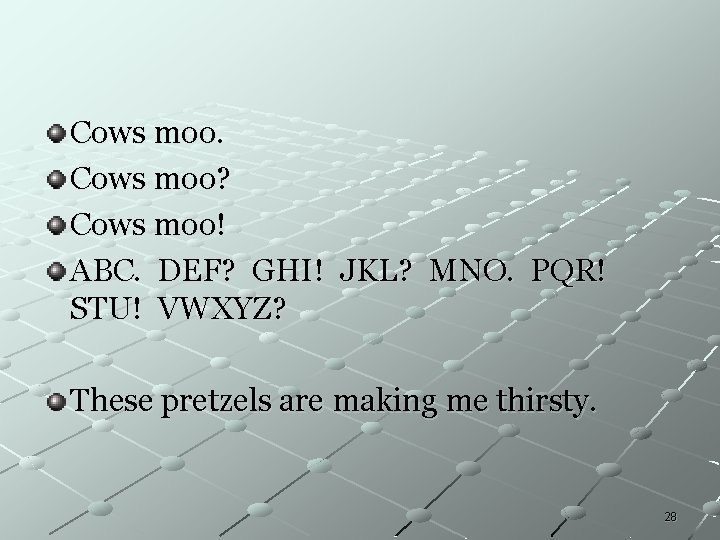 Cows moo? Cows moo! ABC. DEF? GHI! JKL? MNO. PQR! STU! VWXYZ? These pretzels Cows moo? Cows moo! ABC. DEF? GHI! JKL? MNO. PQR! STU! VWXYZ? These pretzels