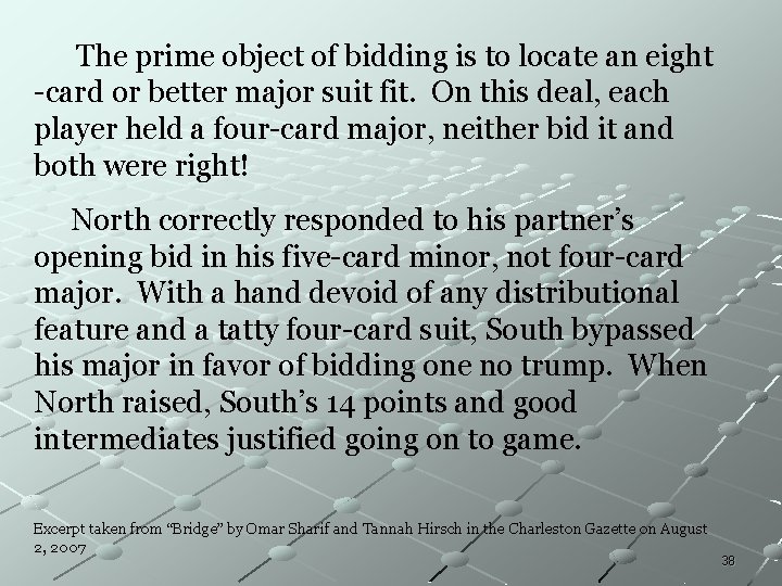 The prime object of bidding is to locate an eight -card or better major The prime object of bidding is to locate an eight -card or better major