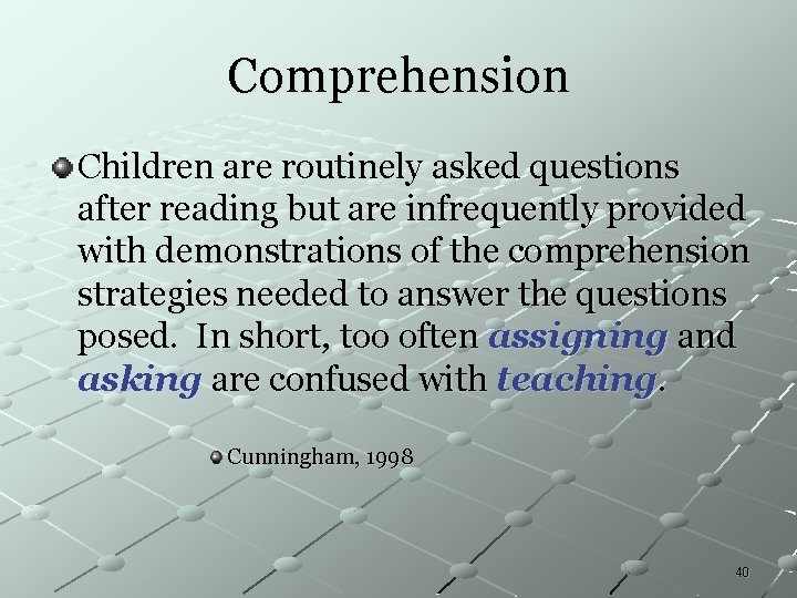 Comprehension Children are routinely asked questions after reading but are infrequently provided with demonstrations Comprehension Children are routinely asked questions after reading but are infrequently provided with demonstrations