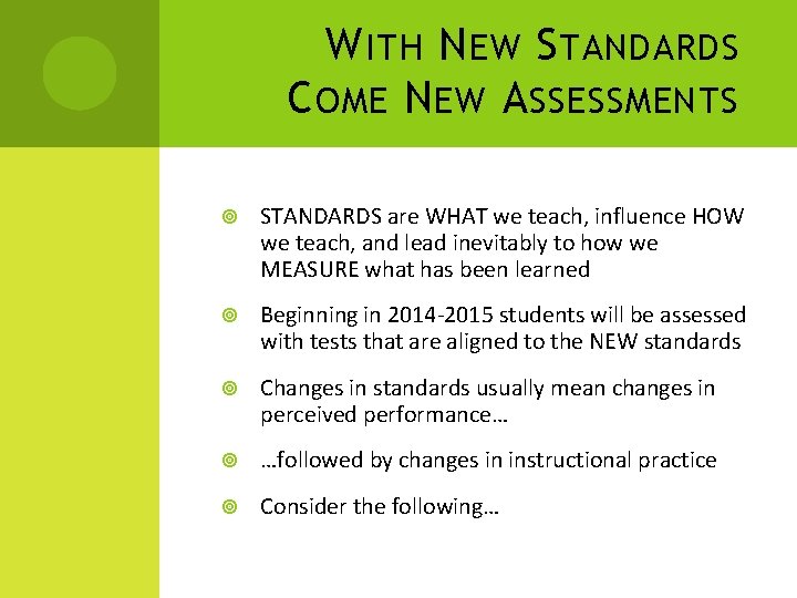 W ITH N EW S TANDARDS C OME N EW A SSESSMENTS STANDARDS are