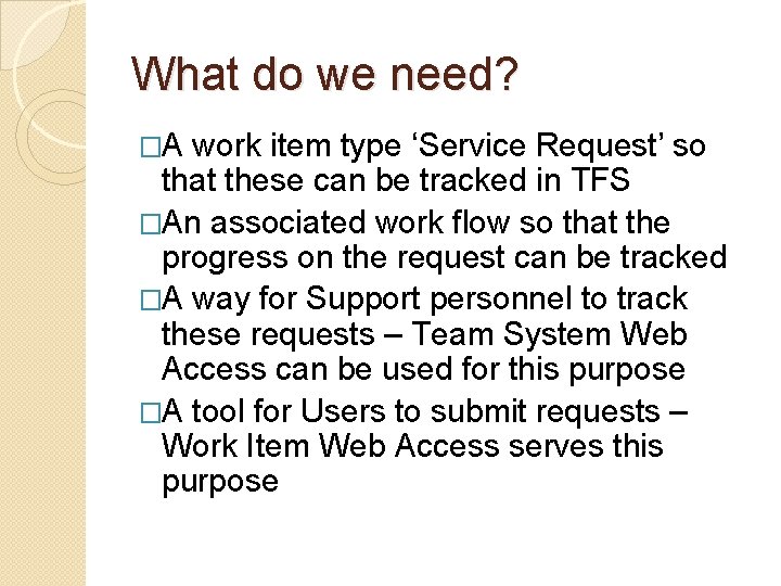 What do we need? �A work item type ‘Service Request’ so that these can