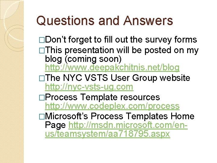 Questions and Answers �Don’t forget to fill out the survey forms �This presentation will