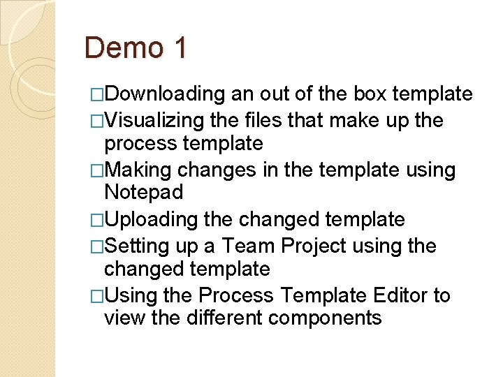 Demo 1 �Downloading an out of the box template �Visualizing the files that make