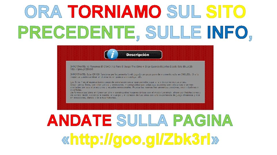 ORA TORNIAMO SUL SITO PRECEDENTE, SULLE INFO, ANDATE SULLA PAGINA «http: //goo. gl/Zbk 3