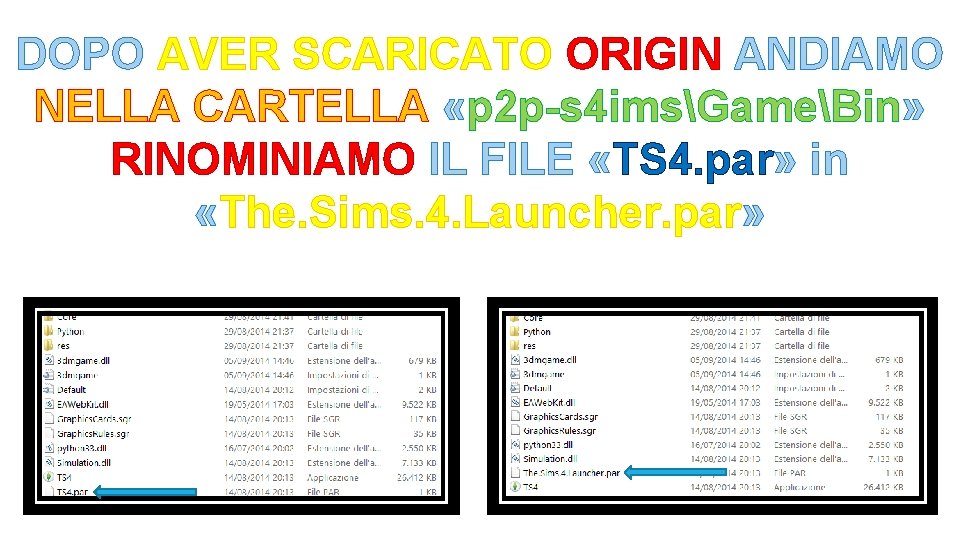 DOPO AVER SCARICATO ORIGIN ANDIAMO NELLA CARTELLA «p 2 p-s 4 imsGameBin» RINOMINIAMO IL