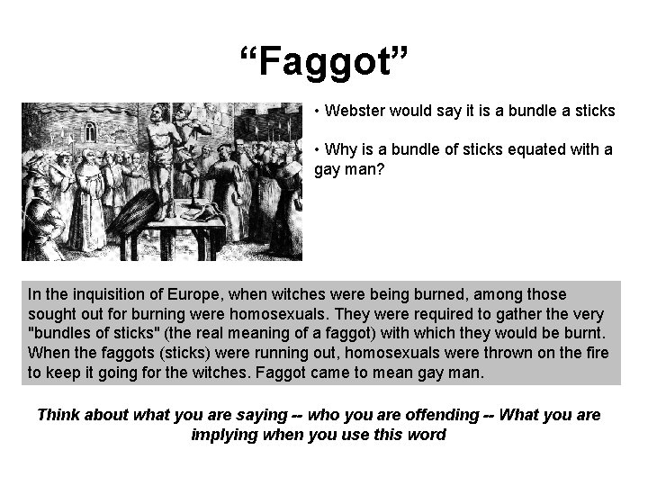 “Faggot” • Webster would say it is a bundle a sticks • Why is