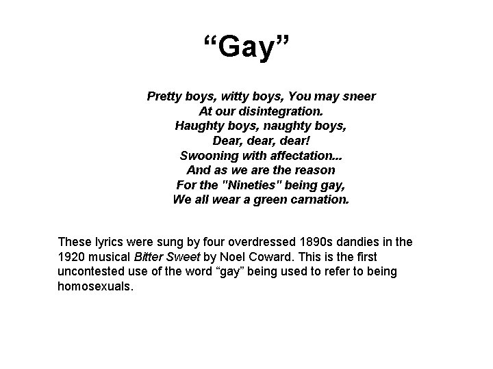 “Gay” Pretty boys, witty boys, You may sneer At our disintegration. Haughty boys, naughty