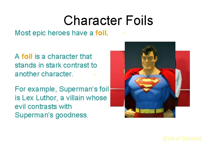 Character Foils Most epic heroes have a foil. A foil is a character that