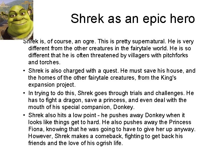 Shrek as an epic hero Shrek is, of course, an ogre. This is pretty