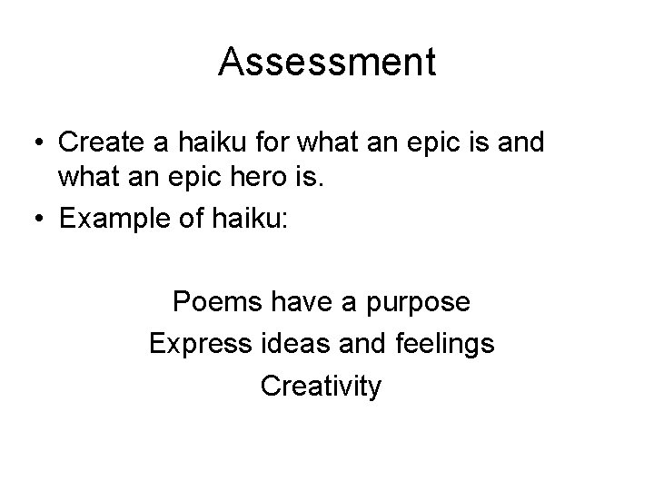 Assessment • Create a haiku for what an epic is and what an epic